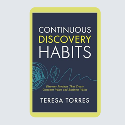 Continuous Discovery Habits