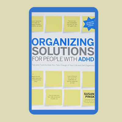Organizing Solutions for People with ADHD