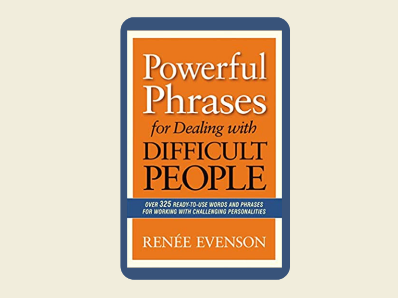 Powerful Phrases for Dealing with Difficult People