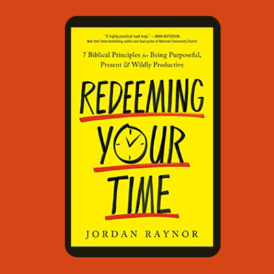 Redeeming Your Time